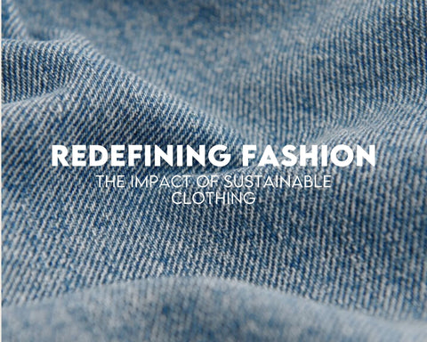 Fashion Forward: The Rise of Sustainable Clothing