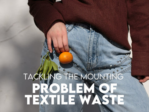 Tackling the Mounting Problem of Textile Waste